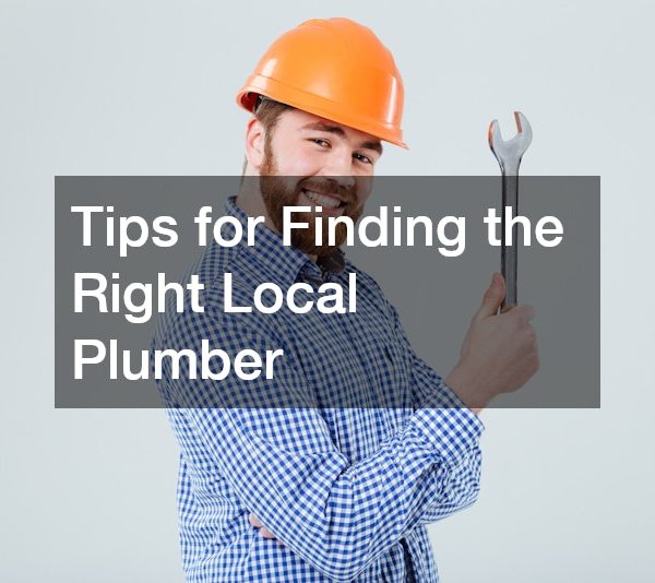 Tips for Finding the Right Local Plumber