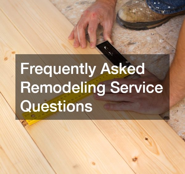 Frequently Asked Remodeling Service Questions