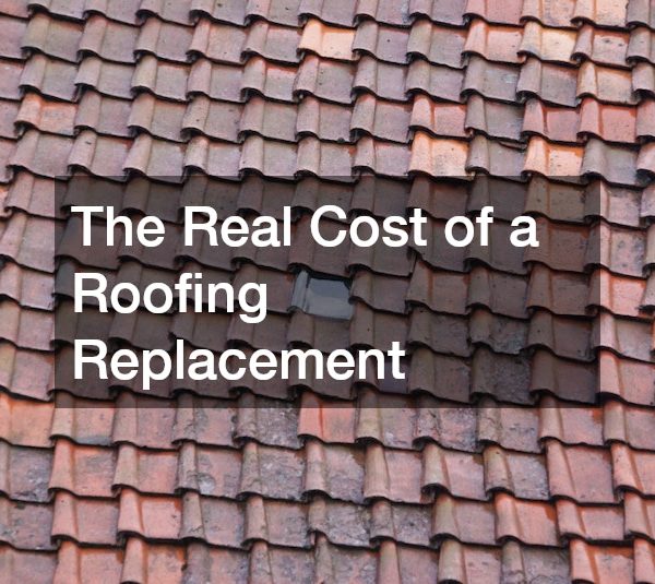 The Real Cost of a Roofing Replacement