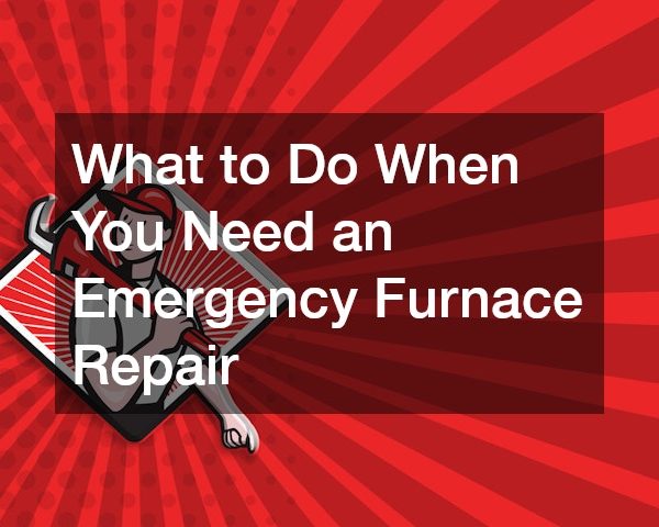 What to Do When You Need an Emergency Furnace Repair