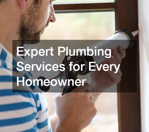 Expert Plumbing Services for Every Homeowner