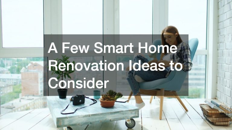 Image showcasing A Few Smart Home Renovation Ideas to Consider - Homeowners Basics