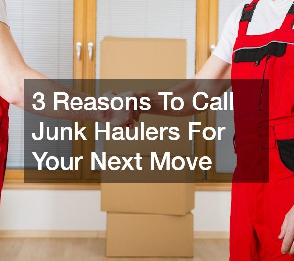 3 Reasons To Call Junk Haulers For Your Next Move