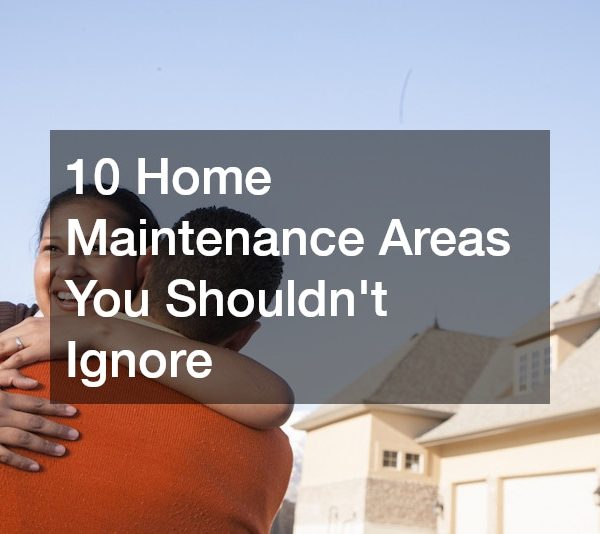 10 Home Maintenance Areas You Shouldnt Ignore