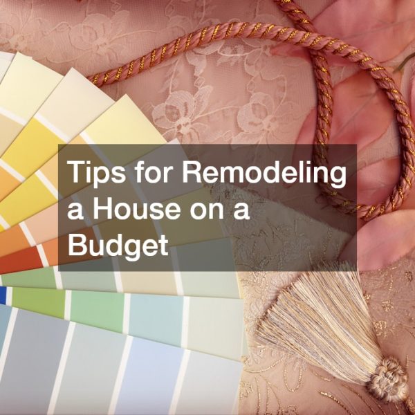 Tips for Remodeling a House on a Budget