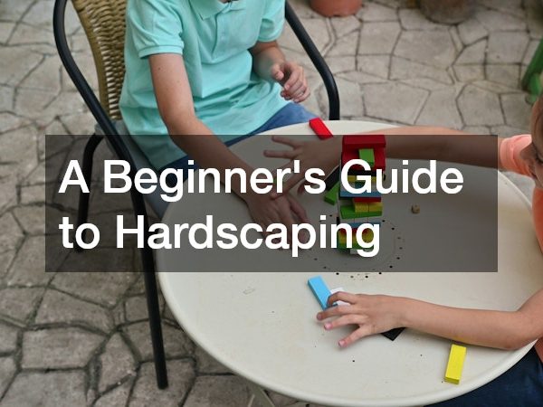 A Beginners Guide to Hardscaping