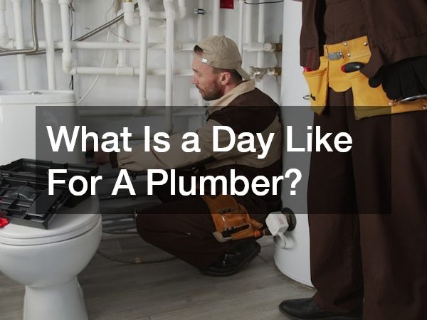 What Is a Day Like For A Plumber?