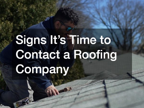 Signs Its Time to Contact a Roofing Company