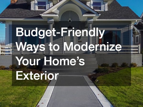Budget-Friendly Ways to Modernize Your Home’s Exterior