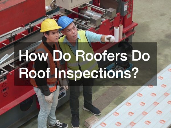 How Do Roofers Do Roof Inspections?