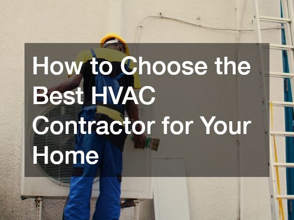 How to Choose the Best HVAC Contractor for Your Home