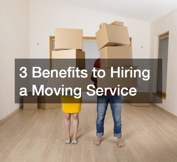 3 Benefits to Hiring a Moving Service