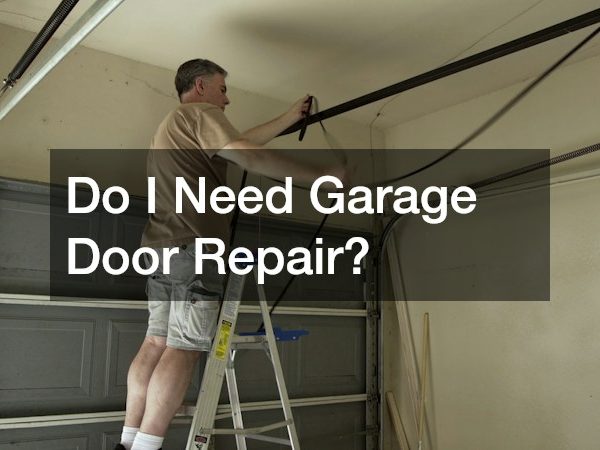 Do I Need Garage Door Repair?